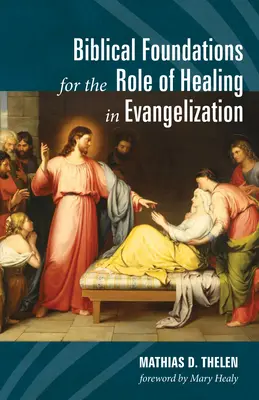 Fundamentos bíblicos de la función curativa en la evangelización - Biblical Foundations for the Role of Healing in Evangelization