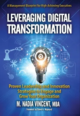 Aprovechar la transformación digital: Estrategias probadas de liderazgo e innovación para comprometer y hacer crecer su organización - Leveraging Digital Transformation: Proven Leadership and Innovation Strategies to Engage and Grow Your Organization