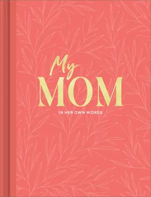 Mi madre: Un diario de entrevistas para capturar las reflexiones en sus propias palabras - My Mom: An Interview Journal to Capture Reflections in Her Own Words