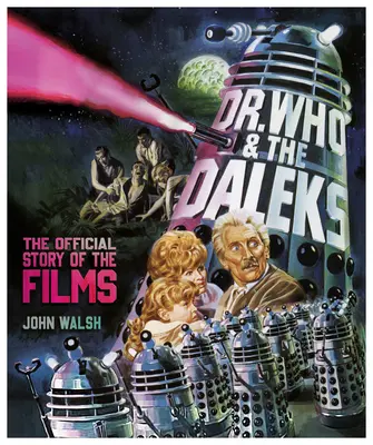 Dr. Who y los Daleks: La historia oficial de la película - Dr. Who & the Daleks: The Official Story of the Films