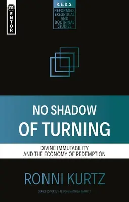 No Shadow of Turning: La inmutabilidad divina y la economía de la redención - No Shadow of Turning: Divine Immutability and the Economy of Redemption