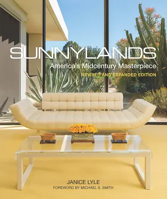 Sunnylands: La obra maestra americana de mediados de siglo, edición revisada y ampliada - Sunnylands: America's Midcentury Masterpiece, Revised and Expanded Edition