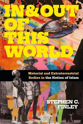 Dentro y fuera de este mundo: Cuerpos materiales y extraterrestres en la Nación del Islam - In and Out of This World: Material and Extraterrestrial Bodies in the Nation of Islam