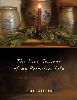Las Cuatro Estaciones de mi Vida Primitiva: Un viaje inspirador - The Four Seasons of my Primitive Life: An Inspirational Journey