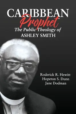 Profeta caribeño: La teología pública de Ashley Smith - Caribbean Prophet: The Public Theology of Ashley Smith