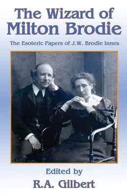 El mago de Milton Brodie: Los documentos esotéricos de J.W. Brodie-Innes - The Wizard of Milton Brodie: The Esoteric Papers of J.W. Brodie-Innes