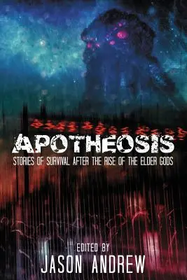 Apoteosis: Historias de supervivencia humana tras el auge de los dioses antiguos - Apotheosis: Stories of Human Survival After the Rise of the Elder Gods