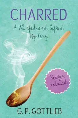 Charred: Un misterio batido y sorbido - Charred: A Whipped and Sipped Mystery