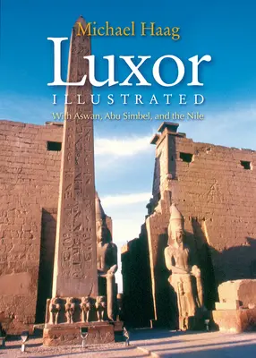 Luxor Ilustrado: Con Asuán, Abu Simbel y el Nilo - Luxor Illustrated: With Aswan, Abu Simbel, and the Nile