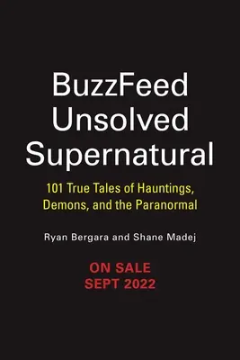 Buzzfeed Unsolved Supernatural: 101 historias reales de fantasmas, demonios y lo paranormal - Buzzfeed Unsolved Supernatural: 101 True Tales of Hauntings, Demons, and the Paranormal