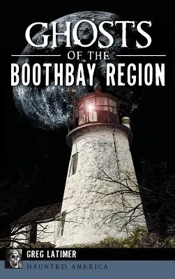 Fantasmas de la región de Boothbay - Ghosts of the Boothbay Region