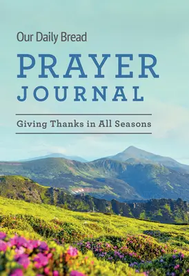 Nuestro Pan Diario: Dar gracias en todas las estaciones - Our Daily Bread Prayer Journal: Giving Thanks in All Seasons