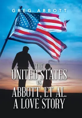 Estados Unidos contra Abbott y otros: una historia de amor - The United States Vs. Abbott, Et Al. a Love Story