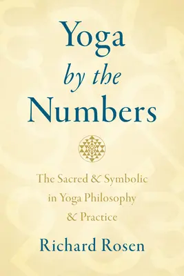 Yoga según los números: Lo sagrado y lo simbólico en la filosofía y la práctica del yoga - Yoga by the Numbers: The Sacred and Symbolic in Yoga Philosophy and Practice