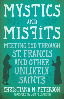 Místicos e inadaptados: El encuentro con Dios a través de San Francisco y otros santos insólitos - Mystics and Misfits: Meeting God Through St. Francis and Other Unlikely Saints