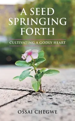 Una semilla que brota: Cultivar un corazón piadoso - A Seed Springing Forth: Cultivating a Godly Heart