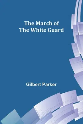 La marcha de la Guardia Blanca - The March of the White Guard