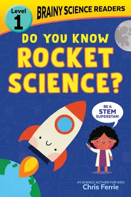 Brainy Science Readers: ¿Sabes de cohetes? Level 1 Beginner Reader - Brainy Science Readers: Do You Know Rocket Science?: Level 1 Beginner Reader