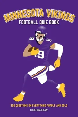 Libro de preguntas y respuestas sobre los Minnesota Vikings: 500 preguntas sobre todo lo púrpura y dorado - Minnesota Vikings Football Quiz Book: 500 Questions on Everything Purple and Gold