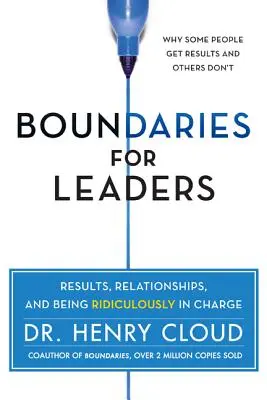 Límites para líderes: Resultados, relaciones y estar ridículamente al mando - Boundaries for Leaders: Results, Relationships, and Being Ridiculously in Charge