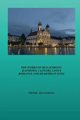 Las obras de Huo Jinrong: Arco iris, tréboles, romance de loto y canción de latidos - The Works of Huo Jinrong: Rainbows, Clovers, Lotus Romance and Heartbeat Song