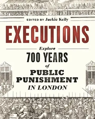 Ejecuciones: 700 años de castigos públicos en Londres - Executions: 700 Years of Public Punishment in London