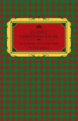 Cuentos clásicos de Navidad - Antología de cuentos navideños de grandes autores, entre ellos Hans Christian Andersen, León Tolstoi, L. Frank Baum, Fiódor Dos - Classic Christmas Tales - An Anthology of Christmas Stories by Great Authors Including Hans Christian Andersen, Leo Tolstoy, L. Frank Baum, Fyodor Dos