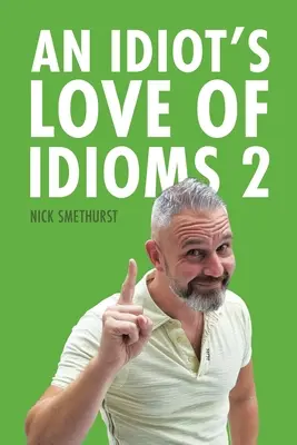 El amor de un idiota por las expresiones idiomáticas 2 - An Idiot's Love of Idioms 2