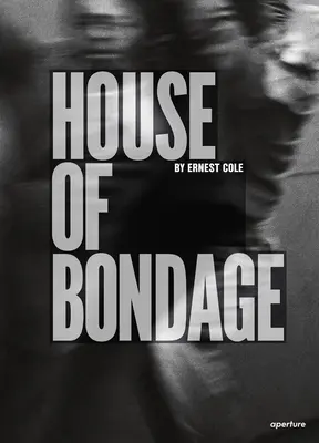 Ernest Cole: Casa de servidumbre - Ernest Cole: House of Bondage