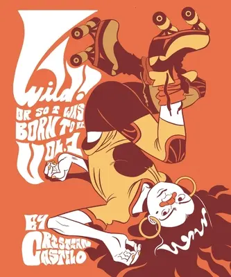 Salvaje: O Así Nací Para Ser - Wild: Or So I Was Born to Be