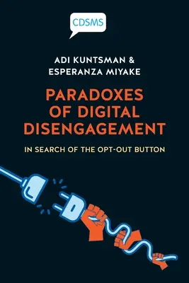 Paradojas de la desconexión digital: En busca del botón de exclusión - Paradoxes of Digital Disengagement: In Search of the Opt-Out Button