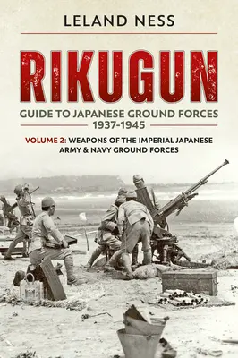 Rikugun: Volumen 2: Armas de las Fuerzas Terrestres del Ejército Imperial Japonés y de la Armada - Rikugun: Volume 2 - Weapons of the Imperial Japanese Army & Navy Ground Forces