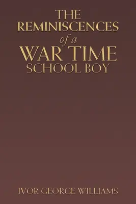Recuerdos de un colegial en tiempos de guerra - The Reminiscences of a War Time School Boy