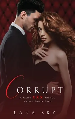 Corrupt: A Dark Billionaire Romance: (XXX Vadim Libro 2): Club XXX Libro 5 - Corrupt: A Dark Billionaire Romance: (XXX Vadim Book 2): Club XXX Book 5