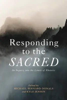 Responder a lo sagrado: una indagación sobre los límites de la retórica - Responding to the Sacred: An Inquiry Into the Limits of Rhetoric