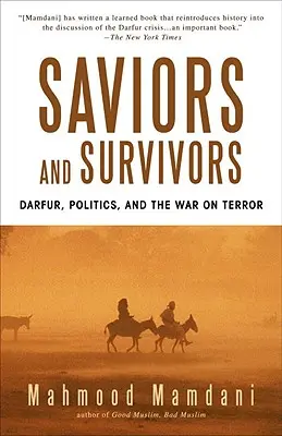 Salvadores y supervivientes: Darfur, Politics, and the War on Terror - Saviors and Survivors: Darfur, Politics, and the War on Terror