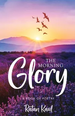 La gloria de la mañana: Un libro de poesía - The Morning Glory: A Book of Poetry