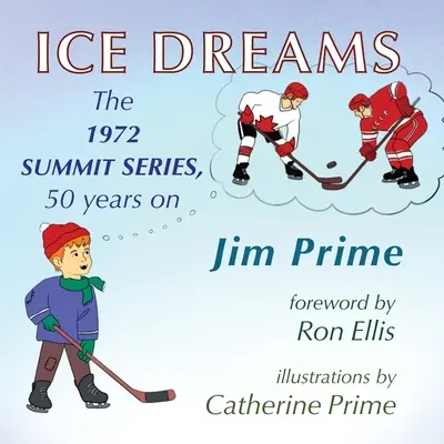 Sueños de hielo: La serie Cumbre de 1972, 50 años después - Ice Dreams: The 1972 Summit Series, 50 years on