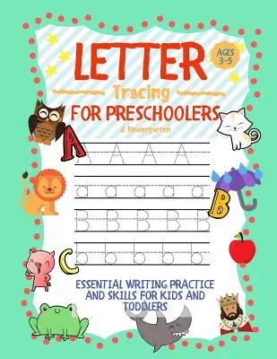 Trazado de letras para preescolares de 3 a 5 años y jardín de infancia: Práctica y habilidades esenciales de escritura para niños y niños pequeños - Letter Tracing for Preschoolers Ages 3-5 & Kindergarten: Essential Writing Practice and Skills for Kids and Toddlers