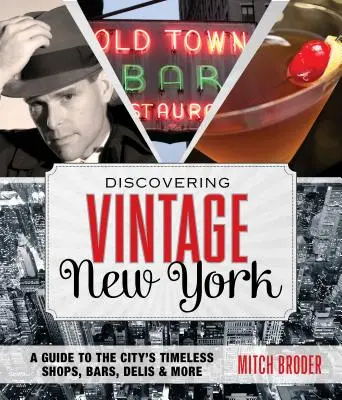 Descubrir el Nueva York vintage: Guía de tiendas, bares, delicatessen y mucho más. - Discovering Vintage New York: A Guide to the City's Timeless Shops, Bars, Delis & More