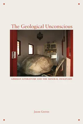 El inconsciente geológico: la literatura alemana y el imaginario mineral - The Geological Unconscious: German Literature and the Mineral Imaginary