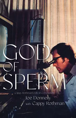 Dios del esperma: La vida de Cappy Rothman en la concepción - God of Sperm: Cappy Rothman's Life in Conception