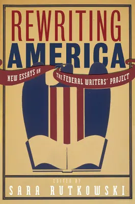 Reescribiendo América: Nuevos ensayos sobre el Proyecto Federal de Escritores - Rewriting America: New Essays on the Federal Writers' Project
