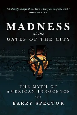 LA LOCURA A LAS PUERTAS DE LA CIUDAD El mito de la inocencia americana - MADNESS AT THE GATES OF THE CITY The Myth of American Innocence