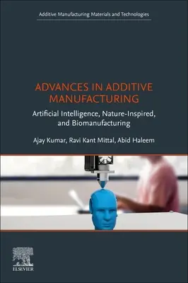 Avances en la fabricación aditiva: Inteligencia Artificial, Inspirada en la Naturaleza y Biomanufactura - Advances in Additive Manufacturing: Artificial Intelligence, Nature-Inspired, and Biomanufacturing