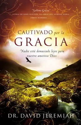 Cautivados Por La Gracia: Nadie Está Demasiado Lejos Para Nuestro Amoroso Dios - Cautivados Por La Gracia: Nadie Est Demasiado Lejos Para Nuestro Amoroso Dios