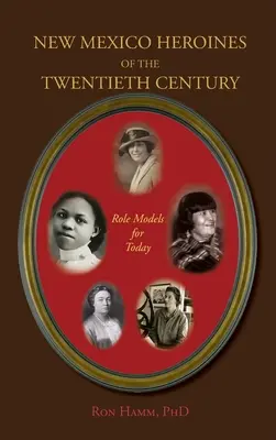 Heroínas de Nuevo México del siglo XX: Modelos para hoy - New Mexico Heroines of the Twentieth Century: Role Models for Today