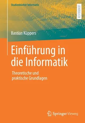 Introducción a la informática: bases teóricas y prácticas - Einfhrung in Die Informatik: Theoretische Und Praktische Grundlagen