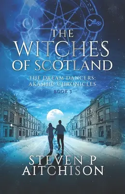 Las Brujas de Escocia: Las Bailarinas de los Sueños: Crónicas Akáshicas Libro 3 - The Witches of Scotland: The Dream Dancers: Akashic Chronicles Book 3