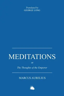 Meditaciones: O los Pensamientos del Emperador Marco Aurelio Antonino - Meditations: Or the Thoughts of the Emperor Marcus Aurelius Antoninus